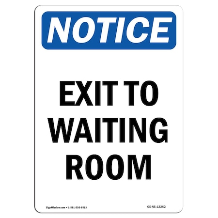Signmission OSHA Notice Sign, Exit To Waiting Room, 24in X 18in Aluminum, 18"W, 24" L, Portrait OS-NS-A-1824-V-12262